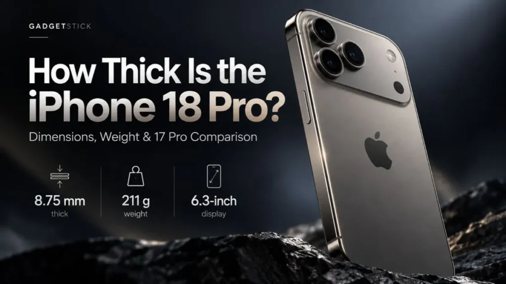 How Thick Is the iPhone 18 Pro? Dimensions, Weight & 17 Pro Comparison